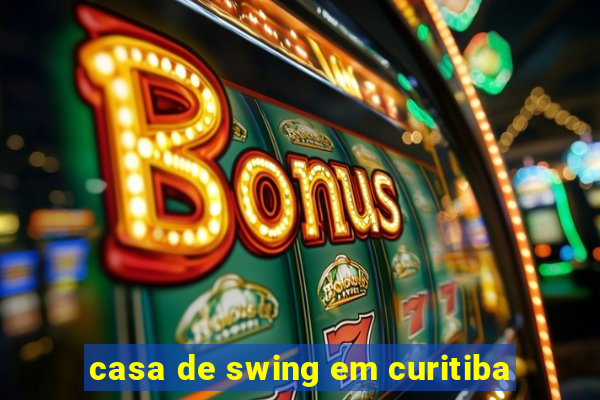 casa de swing em curitiba